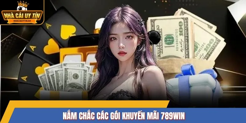 Nắm chắc các gói khuyến mãi 789Win